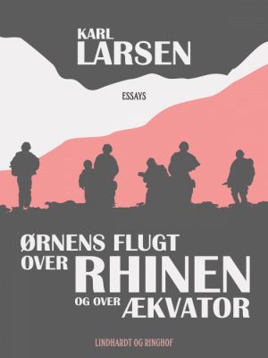 Ørnens flugt over Rhinen og over Ækvator (E-bog)