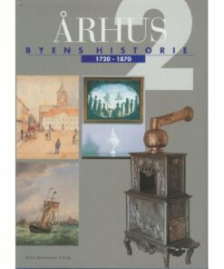 århus: Byens Historie 1720-1870, Bind 2 - Flere Forfattere - Bog