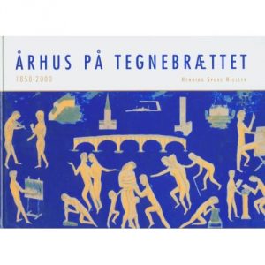 århus På Tegnebrættet 1850-2000 - Henning Spure Nielsen - Bog