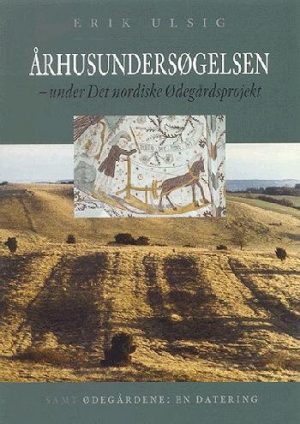 århusundersøgelsen - Under Det Nordiske ødegårdsprojekt - Erik Ulsig - Bog