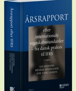 årsrapport Efter Internationale Regnskabsstandarder - Fra Dansk Praksis Til Ifrs - Kim Tang Lassen - Bog