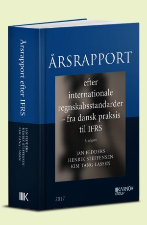 årsrapport Efter Internationale Regnskabsstandarder - Fra Dansk Praksis Til Ifrs - Kim Tang Lassen - Bog