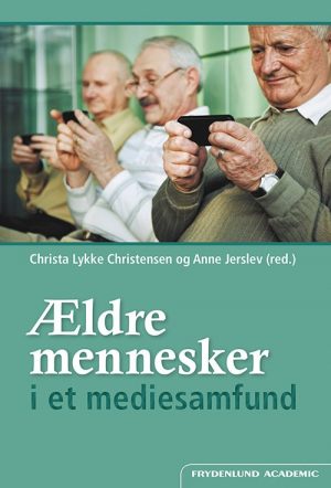 ældre Mennesker I Et Mediesamfund - Christa Lykke Christensen - Bog