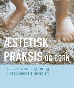 æstetisk Praksis Og Børn - Alice Kjær - Bog