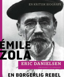 émile Zola - En Borgerlig Rebel - Eric Danielsen - Bog