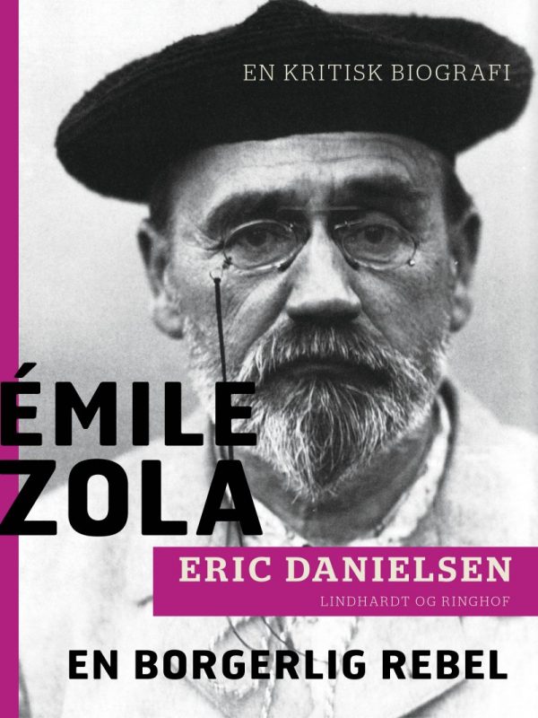 émile Zola - En Borgerlig Rebel - Eric Danielsen - Bog