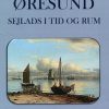 øresund - Sejlads I Tid Og Rum - Svend Engell-nielsen - Bog
