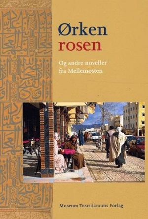 ørkenrosen Og Andre Noveller Fra Mellemøsten - Claus V. Pedersen - Bog