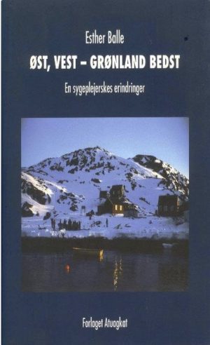 øst, Vest - Grønland Bedst - Esther Balle - Bog