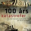100 års katastrofer (E-bog)