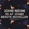 30 Af Johns Bedste Noveller - John Nehm - Bog