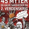 45 myter og halve sandheder om 2. Verdenskrig (Lydbog)