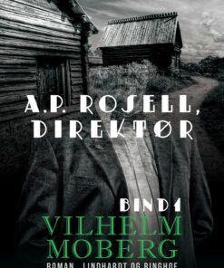 A.p. Rosell, Direktør - Bind 1 - Vilhelm Moberg - Bog