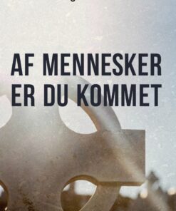 Af Mennesker Er Du Kommet - Mogens Linck - Bog
