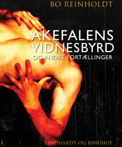 Akefalens Vidnesbyrd Og Andre Fortællinger - Bo Reinholdt - Bog