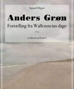 Anders Grøn: Fortælling Fra Wallensteins Dage - Sigurd Elkjær - Bog