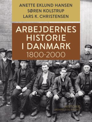 Arbejdernes historie i Danmark 1800-2000 (E-bog)