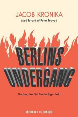 Berlins Undergang. Dagbog Fra Det Tredje Riges Fald - Jacob Kronika - Bog