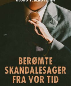 Berømte Skandalesager Fra Vor Tid - Georg V. Bengtsson - Bog