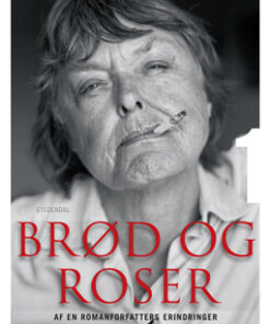 Brød og roser. Af en romanforfatters erindringer. 1 (E-bog)