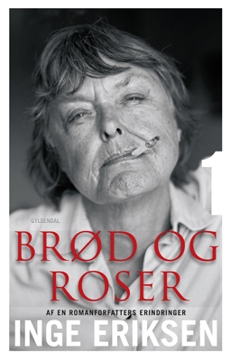 Brød og roser. Af en romanforfatters erindringer. 1 (E-bog)