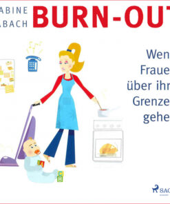 Burn-out - Wenn Frauen über ihre Grenzen gehen (Lydbog)