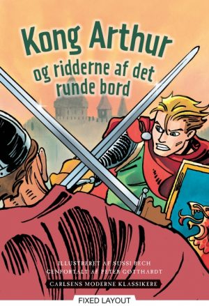 Carlsens Moderne Klassikere 3: Kong Arthur og ridderne af det runde bord (E-bog)