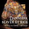 Danmark bliver ét rige, Konge og kirke i 1100-tallet (E-bog)