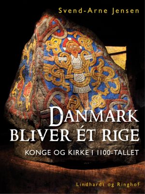 Danmark bliver ét rige, Konge og kirke i 1100-tallet (E-bog)