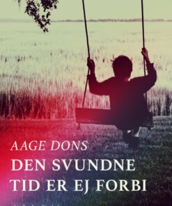 Den Svundne Tid Er Ej Forbi - Aage Dons - Bog
