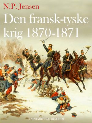 Den fransk-tyske krig 1870-1871 (E-bog)