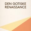 Den gotiske Renaissance (E-bog)