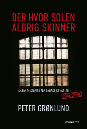 Der Hvor Solen Aldrig Skinner - Peter Grønlund - Bog