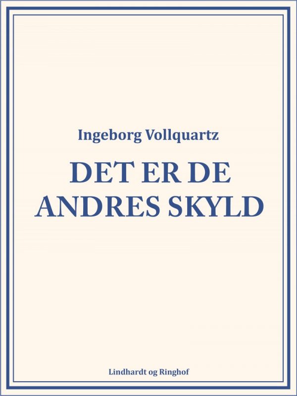 Det Er De Andres Skyld - Ingeborg Vollquartz - Bog