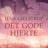 Det Gode Hjerte - Jens Gielstrup - Bog