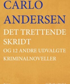 Det Trettende Skridt Og 12 Andre Udvalgte Kriminalnoveller - Carlo Andersen - Bog