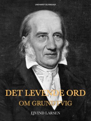 Det levende ord: om Grundtvig (E-bog)