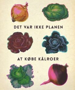 Det var ikke planen at købe kålroer