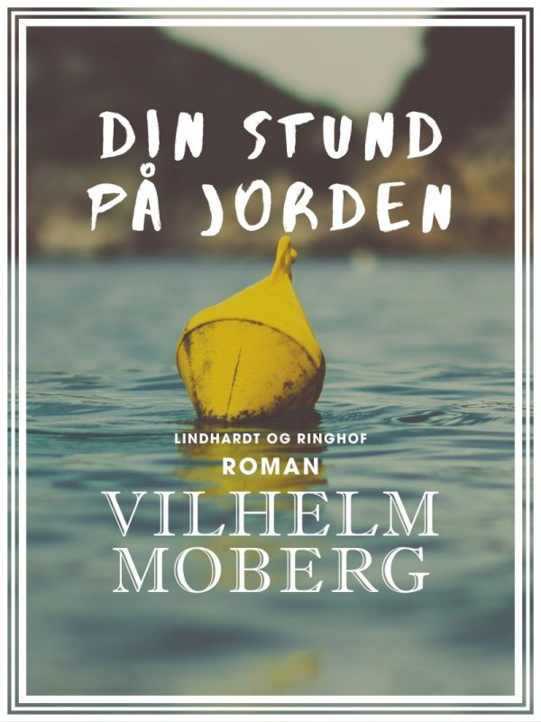 Din Stund På Jorden - Vilhelm Moberg - Bog