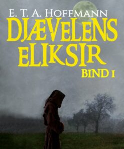 Djævelens Eliksir - Bind 1 - E. T. A. Hoffmann - Bog