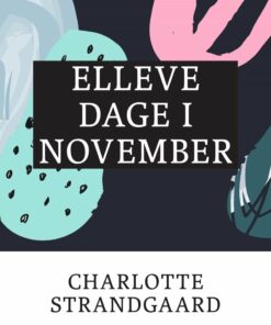 Elleve Dage I November - Charlotte Strandgaard - Bog