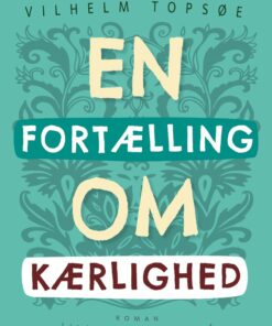 En Fortælling Om Kærlighed - Vilhelm Topsøe - Bog