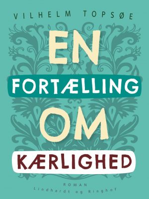 En Fortælling Om Kærlighed - Vilhelm Topsøe - Bog