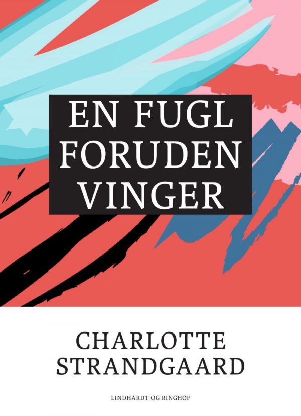 En Fugl Foruden Vinger - Charlotte Strandgaard - Bog