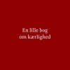 En lille bog om kærlighed (E-bog)