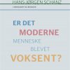 Er Det Moderne Menneske Blevet Voksent? - Hans-jørgen Schanz - Bog
