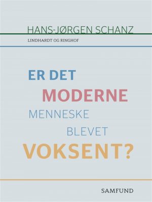 Er Det Moderne Menneske Blevet Voksent? - Hans-jørgen Schanz - Bog