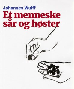 Et Menneske Sår Og Høster - Johannes Wulff - Bog