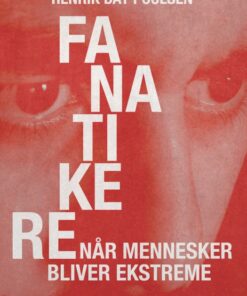 Fanatikere. Når mennesker bliver ekstreme (E-bog)