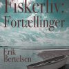 Fiskerliv: Fortællinger - Erik Bertelsen - Bog
